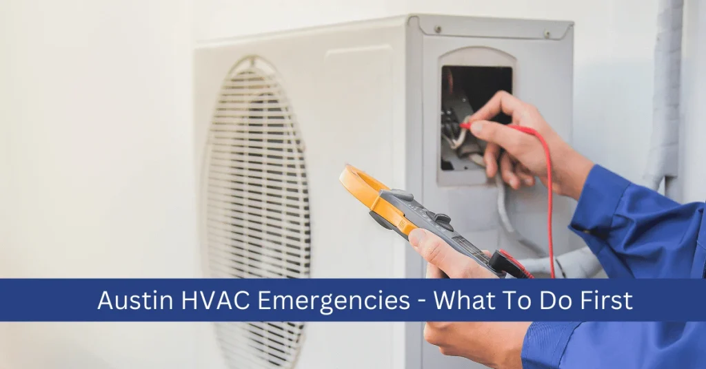 Austin HVAC Emergencies - What To Do First