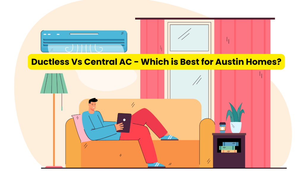 Ductless vs central AC systems: Evaluating the best cooling option for homes in Austin by HVAC Express.