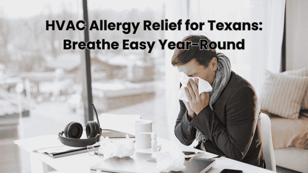 HVAC Express provides HVAC allergy relief solutions to help Texans breathe easily all year long.