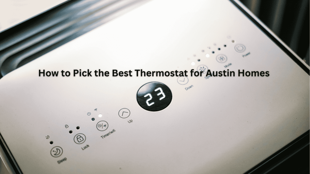 Guide on selecting the best Thermostat for Austin focusing on climate and energy efficiency